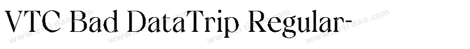 VTC Bad DataTrip Regular字体转换